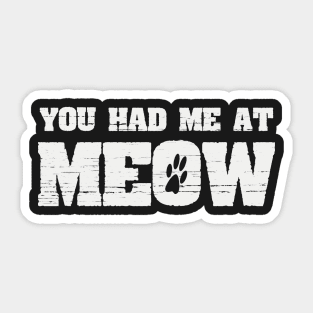 You Had Me At Meow Funny Cat Paw Print Joke Saying Sticker